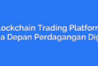 Blockchain Trading Platform: Masa Depan Perdagangan Digital