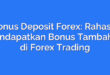 Bonus Deposit Forex: Rahasia Mendapatkan Bonus Tambahan di Forex Trading