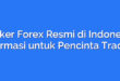 Broker Forex Resmi di Indonesia: Informasi untuk Pencinta Trading