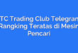 BTC Trading Club Telegram: Rangking Teratas di Mesin Pencari