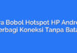 Cara Bobol Hotspot HP Android: Berbagi Koneksi Tanpa Batas