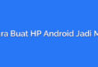 Cara Buat HP Android Jadi Mic