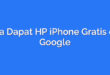 Cara Dapat HP iPhone Gratis dari Google