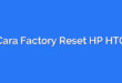 Cara Factory Reset HP HTC