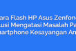 Cara Flash HP Asus Zenfone: Solusi Mengatasi Masalah Pada Smartphone Kesayangan Anda