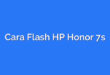 Cara Flash HP Honor 7s