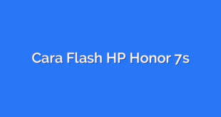 Cara Flash HP Honor 7s