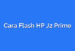 Cara Flash HP J2 Prime