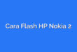 Cara Flash HP Nokia 2
