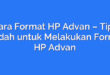 Cara Format HP Advan – Tips Mudah untuk Melakukan Format HP Advan