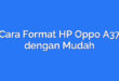 Cara Format HP Oppo A37 dengan Mudah