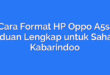 Cara Format HP Oppo A5s: Panduan Lengkap untuk Sahabat Kabarindoo
