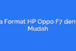 Cara Format HP Oppo F7 dengan Mudah