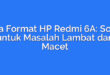 Cara Format HP Redmi 6A: Solusi untuk Masalah Lambat dan Macet