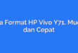 Cara Format HP Vivo Y71, Mudah dan Cepat