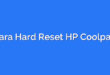 Cara Hard Reset HP Coolpad