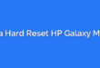 Cara Hard Reset HP Galaxy Mega