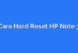 Cara Hard Reset HP Note 3