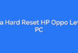 Cara Hard Reset HP Oppo Lewat PC
