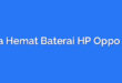 Cara Hemat Baterai HP Oppo A37