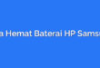 Cara Hemat Baterai HP Samsung