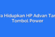 Cara Hidupkan HP Advan Tanpa Tombol Power