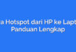 Cara Hotspot dari HP ke Laptop: Panduan Lengkap