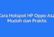 Cara Hotspot HP Oppo A12: Mudah dan Praktis