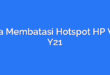 Cara Membatasi Hotspot HP Vivo Y21