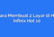 Cara Membuat 2 Layar di HP Infinix Hot 10