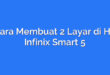 Cara Membuat 2 Layar di HP Infinix Smart 5