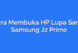 Cara Membuka HP Lupa Sandi Samsung J2 Prime