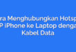 Cara Menghubungkan Hotspot HP iPhone ke Laptop dengan Kabel Data