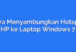 Cara Menyambungkan Hotspot HP ke Laptop Windows 7