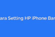 Cara Setting HP iPhone Baru