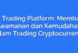Cex Trading Platform: Membawa Keamanan dan Kemudahan dalam Trading Cryptocurrency