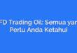 CFD Trading Oil: Semua yang Perlu Anda Ketahui