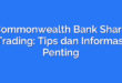 Commonwealth Bank Share Trading: Tips dan Informasi Penting