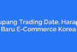 Coupang Trading Date, Harapan Baru E-Commerce Korea