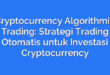 Cryptocurrency Algorithmic Trading: Strategi Trading Otomatis untuk Investasi Cryptocurrency