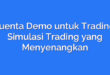 Cuenta Demo untuk Trading: Simulasi Trading yang Menyenangkan
