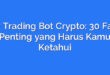 Day Trading Bot Crypto: 30 Fakta Penting yang Harus Kamu Ketahui