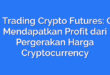 Day Trading Crypto Futures: Cara Mendapatkan Profit dari Pergerakan Harga Cryptocurrency