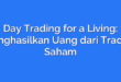 Day Trading for a Living: Menghasilkan Uang dari Trading Saham