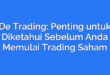 De Trading: Penting untuk Diketahui Sebelum Anda Memulai Trading Saham