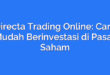 Directa Trading Online: Cara Mudah Berinvestasi di Pasar Saham