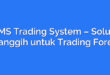 EMS Trading System – Solusi Canggih untuk Trading Forex