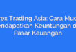 Forex Trading Asia: Cara Mudah Mendapatkan Keuntungan dari Pasar Keuangan