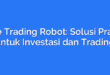 Free Trading Robot: Solusi Praktis untuk Investasi dan Trading