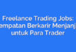 Freelance Trading Jobs: Kesempatan Berkarir Menjanjikan untuk Para Trader